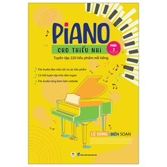 Piano Cho Thiếu Nhi Phần 2 - Tuyển Tập 220 Tiểu Phẩm Nổi Tiếng