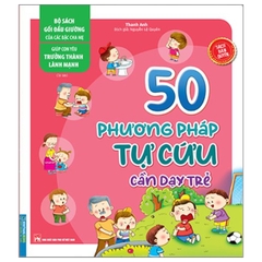 Bộ Sách Gối Đầu Giường Của Các Bậc Cha Mẹ - Giúp Con Yêu Trưởng Thành Lành Mạnh - 50 Phương Pháp Tự Cứu Cần Dạy Trẻ