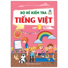 Bộ Đề Kiểm Tra Tiếng Việt Lớp 3 Tập 1 (Kết Nối Tri Thức Với Cuộc Sống)