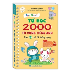 Take Note ! Tự Học 2000 Từ Vựng Tiếng Anh (Theo 44 Chủ Đề Thông Dụng)