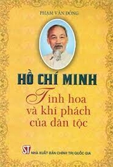 Hồ Chí Minh - Tinh Hoa Và Khí Phách Của Dân Tộc