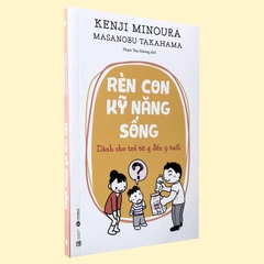 Rèn Con Kỹ Năng Sống - Dành Cho Trẻ Từ 4 Đến 9 Tuổi