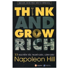 Think And Grow Rich - 13 Nguyên Tắc Nghĩ Giàu Làm Giàu