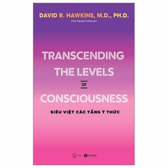 Transcending The Levels Of Consciousness - Siêu Việt Các Tầng Ý Thức