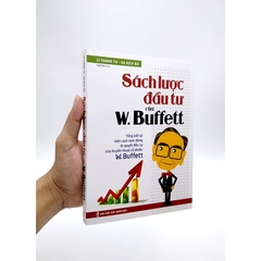 Sách Lược Đầu Tư Của W Buffett - Tổng Kết Lại Một Cách Sinh Động Bí Quyết Đầu Tư Của Huyền Thoại Cổ Phiếu W Buffett