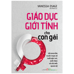 Giáo Dục Giới Tính Cho Con Gái - Lời Khuyên Thiết Thực Về Tuổi Dậy, Giới Tính Và Các Mối Quan Hệ