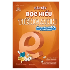 Bài Tập Đọc Hiểu Tiếng Anh (Ôn Thi Vào Lớp 10 Và 10 Chuyên)