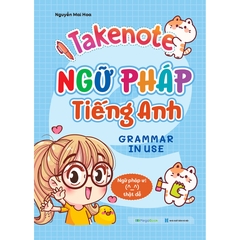 Take Note -  Sổ Tay Ngữ Pháp Tiếng Anh ( Grammar In Use)