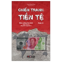 Chiến Tranh Tiền Tệ Phần 4 - Siêu Cường Tài Chính - Tham Vọng Về Đồng Tiền Chung Châu Á