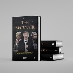 The Manager - Bên Trong Suy Nghĩ, Chiến Thuật Và Cách Đắc Nhân Tâm Của Các Nhà Lãnh Đạo Tài Ba