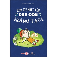 Cha Mẹ Khéo Léo Dạy Con Sáng Tạo