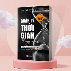 Quản Lý Thời Gian Thông Minh Của Người Thành Đạt - Bí Quyết Thành Công Của Triệu Phú Anh