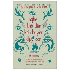 Nghe Thổ Dân Kể Chuyện Dạy Con