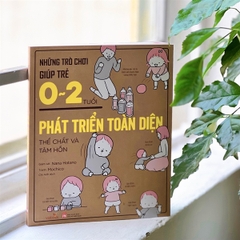 Những Trò Chơi Giúp Trẻ 0 - 2 Tuổi - Phát Triển Toàn Diện - Thể Chất Và Tâm Hồn