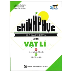 Chinh Phục Kỳ Thi Vào Lớp 10 Chuyên Môn Vật Lý