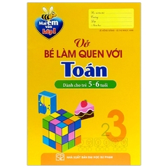 Mai Em Vào Lớp 1 - Vở Bé Làm Quen Với Toán Dành Cho Trẻ 5 - 6 Tuổi