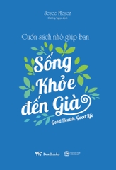 Cuốn Sách Nhỏ Giúp Bạn Sống Khỏe Đến Già