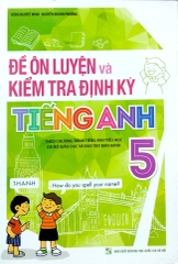 Đề Ôn Luyện Và Kiểm Tra Định Kỳ Tiếng Anh 5