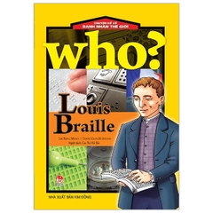 Who? Chuyện Kể Về Danh Nhân Thế Giới - Louis Braille