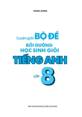 Luyện Giải Bộ Đề Bồi Dưỡng Học Sinh Giỏi Tiếng Anh Lớp 8