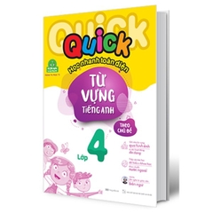 Quick Quick Học Nhanh Toàn Diện Từ Vựng Tiếng Anh Theo Chủ Đề Lớp 4 (Tái Bản)