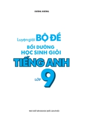 Luyện Giải Bộ Đề Bồi Dưỡng Học Sinh Giỏi Tiếng Anh Lớp 9