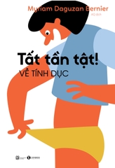 Tất Tần Tật! Về Tính Dục