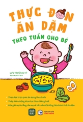 Thực Đơn Ăn Dặm Theo Tuần Cho Bé