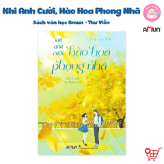 Sách văn học AMUN - Khi anh cười, hào hoa phong nhã