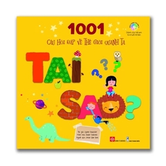 1001 câu hỏi đáp về thế giới quanh ta - Tại sao?