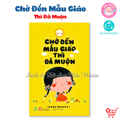 Sách làm cha mẹ - Chờ đến mẫu giáo thì đã muộn - Ehomebooks (Tủ sách người mẹ tốt)