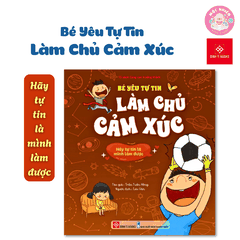 Sách - Bé yêu tự tin làm chủ cảm xúc - Đinh Tị Books (Dành cho trẻ em từ 3-9 tuổi)