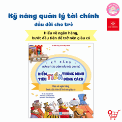 Sách - Kỹ năng quản lý tài chính đầu đời cho trẻ (Lẻ cuốn) - Kiếm t iền thông minh, tiêu t iền đúng cách - Đinh Tị Books