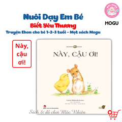 Truyện Ehon cho bé 1-2-3 tuổi - Nuôi dạy em bé biết yêu thương - Mọt sách Mogu