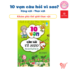 Sách Bách khoa Tri thức - 10 vạn câu hỏi vì sao - Động vật Thực vật - Đinh Tị Books