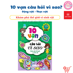 Sách Bách khoa Tri thức - 10 vạn câu hỏi vì sao - Động vật Thực vật - Đinh Tị Books