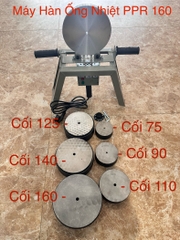 Máy Hàn Ống Nhiệt PPR140, 160, Đủ 6 cối: 75-90-110-125-140-160, Công Xuất 1.500W, Kiểu Hàn Âm Dương, TĐ, Giá Có VAT