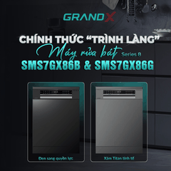 MÁY RỬA BÁT GRANDX SMS7GX86B & SMS7GX86G 2026
