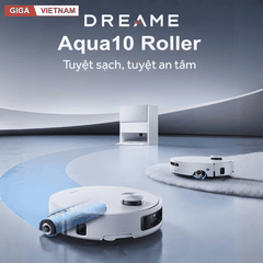 Dreame Aqua10 Roller - Robot Hút Bụi Lau Nhà 2026 tại Giga Việt Nam x Vua Nhà Bếp Đức 02