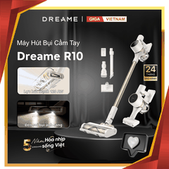 Dreame R10 - Máy Hút Bụi Cầm Tay Không Dây 2026 tại Giga Việt Nam x Vua Nhà Bếp Đức 01