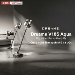 Dreame V18S Aqua - Máy Hút Bụi Cầm Tay Không Dây 2026 tại Giga Việt Nam x Vua Nhà Bếp Đức 02