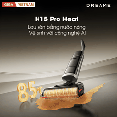 Dreame H15 Pro Heat - Máy Hút Bụi Lau Nhà 2026 tại Giga Việt Nam x Vua Nhà Bếp Đức 02