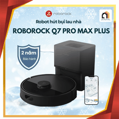Roborock Q7 Pro Max + ( Plus ) - Robot hút bụi lau nhà 2026 tại Vua Nhà Bếp Đức 01