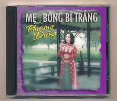 Phương Dung CD - Mẹ Và Bông Bí Trắng