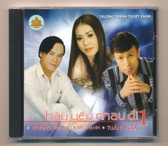 Trường Thanh CD - Hãy Yêu Nhau Đi 1 - Tuấn Ngọc - Trường Thanh - Mỹ Hạnh (KGTUS)