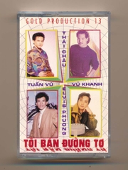 GOLD Tape 13 - Tôi Bán Đường Tơ - Tuấn Vũ - Thái Châu - Vũ Khanh - Elvis Phương (KGTUS)