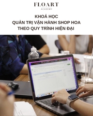 QUẢN TRỊ VẬN HÀNH SHOP HOA THEO QUY TRÌNH HIỆN ĐẠI