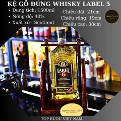 Kệ Gỗ Đứng Label 5 - 1500ml - 40% - Scotland