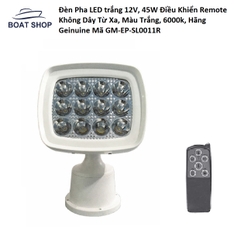 Đèn Pha LED trắng 12V, 45W Điều Khiển Remote Không Dây Từ Xa, Màu Trắng, 6000k, Hãng Geinuine Mã GM-EP-SL0011S