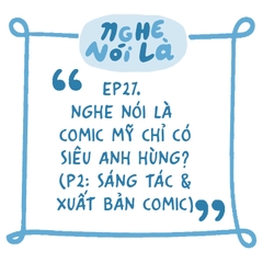 [Podcast] Nghe nói là: Nghe nói là comic Mỹ chỉ có siêu anh hùng? (phần 2)